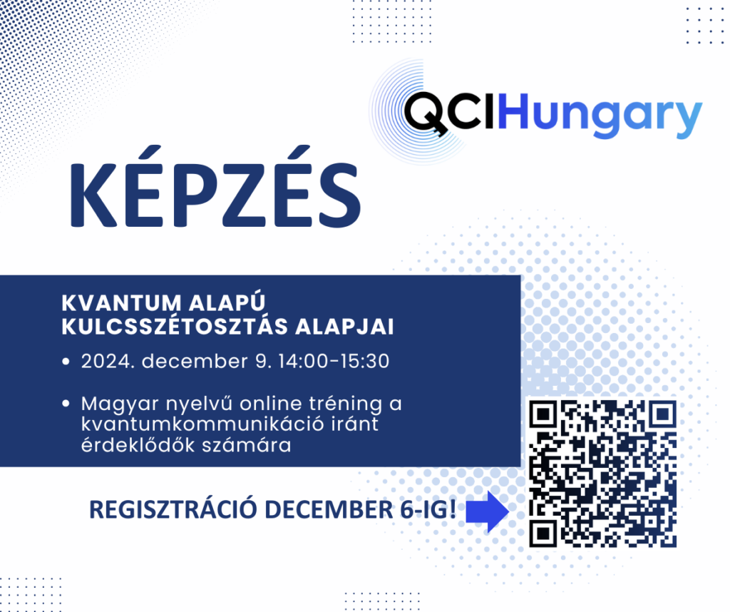 A QCIHungary szervezésében Kvantum alapú kulcsszétosztás alapjai kurzus indul 2024. december 9-en 14 órától, melyre december 6-ig lehet regisztrálni